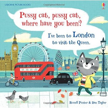 Pussy cat, pussy cat, where have you been? I've been to London to visit the Queen /