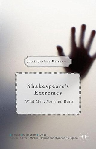Shakespeare's extremes : wild man, monster, beast /