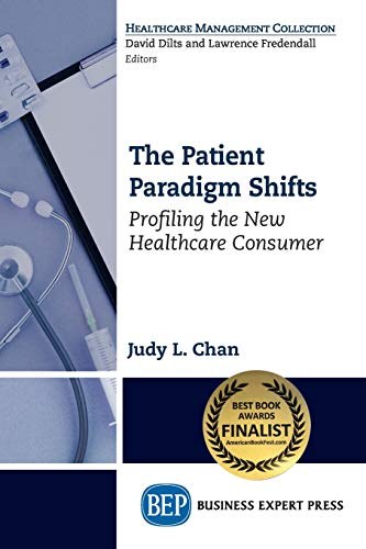 The patient paradigm shifts : profiling the new healthcare consumer /