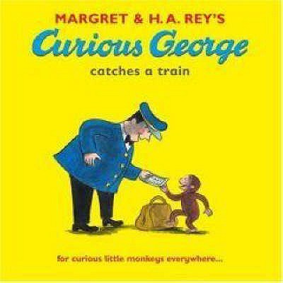 Margret & H.A. Rey's Curious George catches a train /