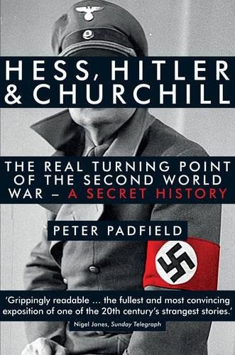 Hess, Hitler & Churchill : the real turning point of the Second World War : a secret history /