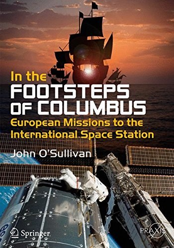 In the footsteps of Columbus : European missions to the International Space Station /