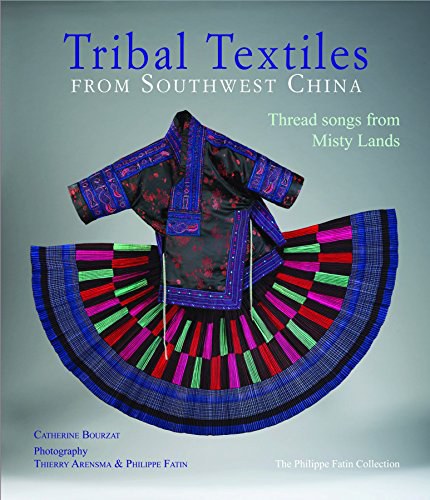 Tribal textiles from Southwest China : threads from misty lands : the Philippe Fatin collection /