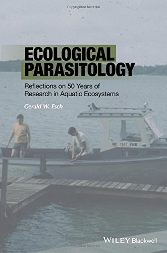 Ecological parasitology : reflections on 50 years of research in aquatic ecosystems /
