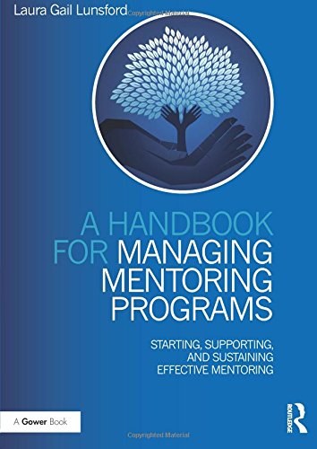 A handbook for managing mentoring programs : starting, supporting, and sustaining effective mentoring /