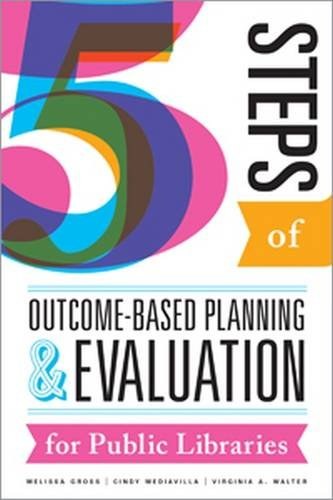 Five steps of outcome-based planning and evaluation for public libraries /