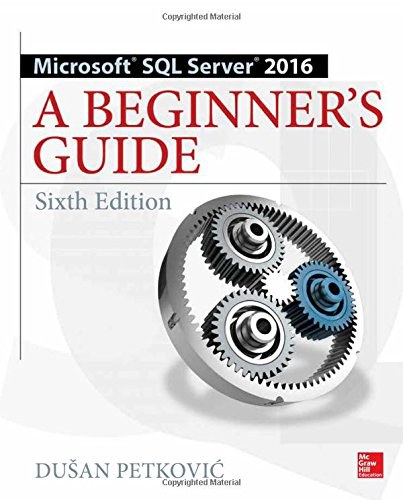 Microsoft SQL server 2016 : a beginner's guide /