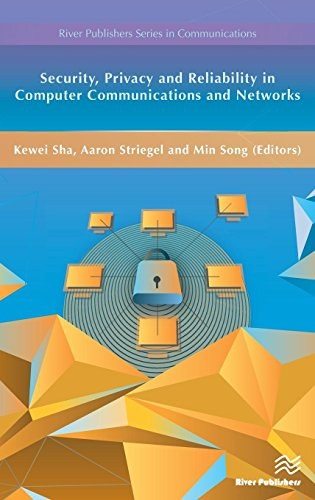 Security, privacy and reliability in computer communications and networks /
