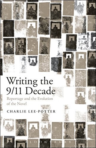 Writing the 9/11 decade : reportage and the evolution of the novel /