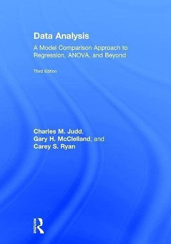 Data analysis : a model comparison approach to regression, ANOVA, and beyond /