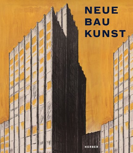 Neue Baukunst : Architektur der Moderne in Bild und Buch : der Bestand Neue Baukunst aus dem Nachlass Müller-Wulckow im Landesmuseum Oldenburg /