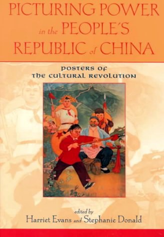 Picturing power in the people's republic of China : posters of the cultural revolution /