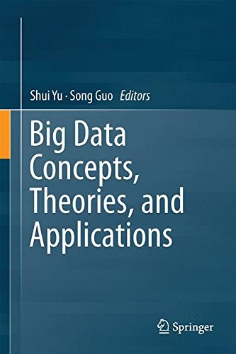Big data concepts, theories, and applications /
