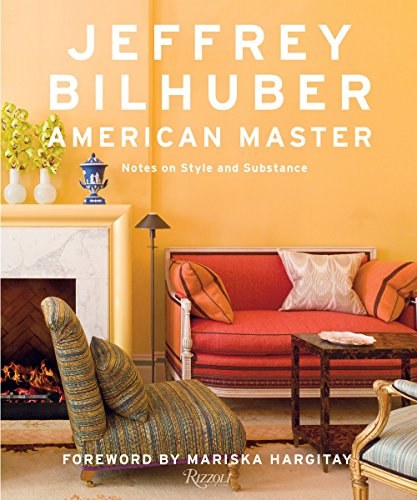 Jeffrey Bilhuber : American master : notes on style and substance /
