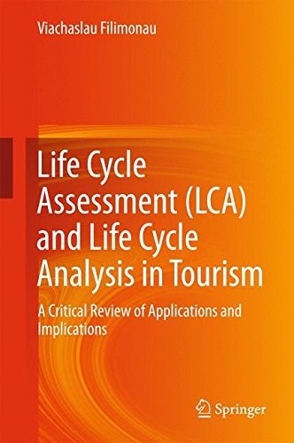 Life cycle assessment (LCA) and life cycle analysis in tourism : a critical review of applications and implications /