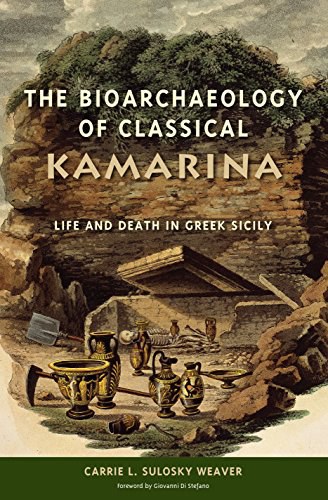 The bioarchaeology of Classical Kamarina : life and death in Greek Sicily /