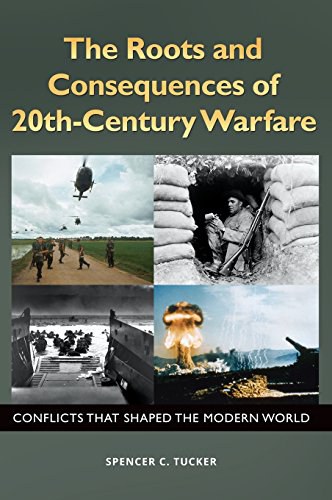 The roots and consequences of 20th-century warfare : conflicts that shaped the modern world /
