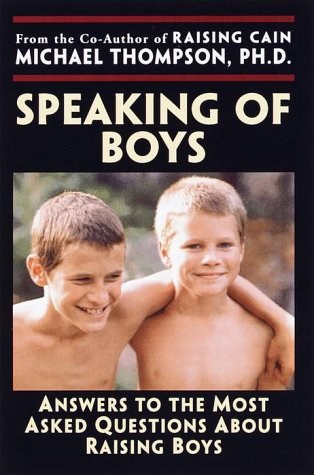 Speaking of boys : answers to the most-asked questions about raising sons /