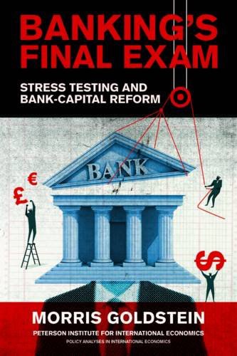 Banking's final exam : stress testing and bank-capital reform /