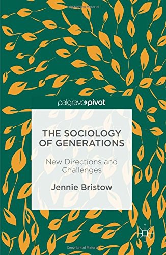 The sociology of generations : new directions and challenges /