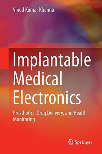 Implantable medical electronics : prosthetics, drug delivery, and health monitoring /