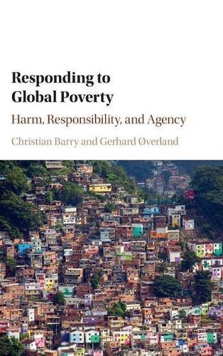 Responding to global poverty : harm, responsibility, and agency /