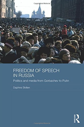 Freedom of speech in Russia : politics and media from Gorbachev to Putin /
