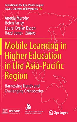 Mobile learning in higher education in the Asia-Pacific Region : harnessing trends and challenging orthodoxies /