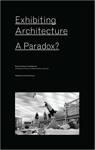 Exhibiting architecture : a paradox? /