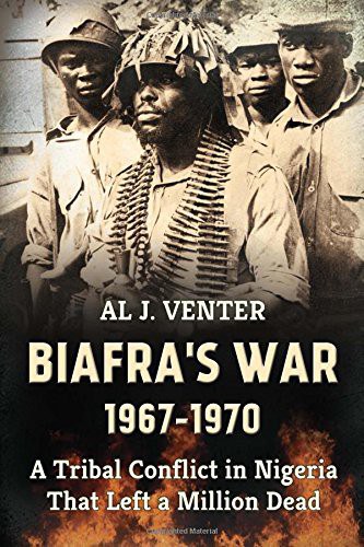 Biafra's War, 1967-1970 : a tribal conflict in Nigeria that left a million dead /