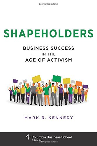 Shapeholders : business success in the age of activism /