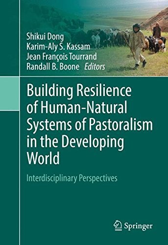 Building resilience of human-natural systems of pastoralism in the developing world : interdisciplinary perspectives /
