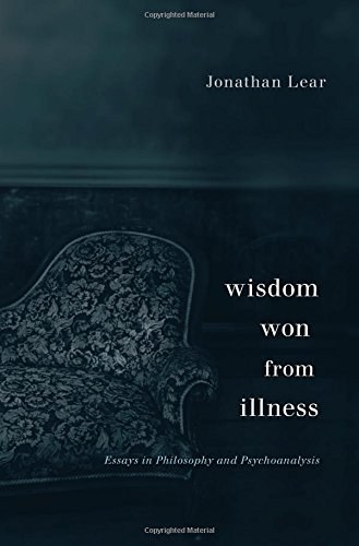 Wisdom won from illness : essays in philosophy and psychoanalysis /
