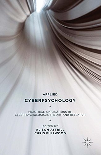 Applied cyberpsychology : practical applications of cyberpsychological theory and research /