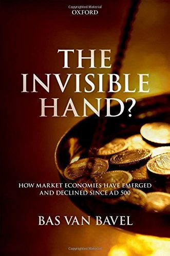 The invisible hand? : how market economies have emerged and declined since AD 500 /