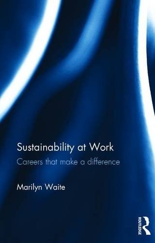 Sustainability at work : careers that make a difference /