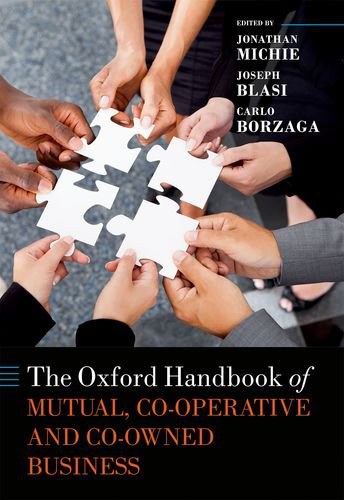 The Oxford handbook of mutual, co-operative, and co-owned business /