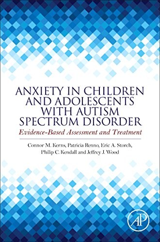 Anxiety in children and adolescents with autism spectrum disorder : evidence-based assessment and treatment /