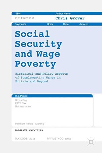 Social security and wage poverty : historical and policy aspects of supplementing wages in Britain and beyond /