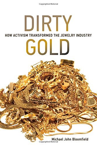 Dirty gold : how activism transformed the jewelry industry /