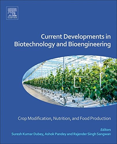 Current developments in biotechnology and bioengineering : crop modification, nutrition, and food production /