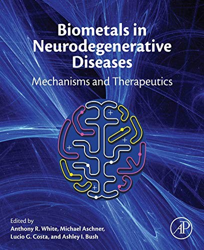 Biometals in neurodegenerative diseases : mechanisms and therapeutics /