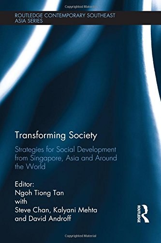 Transforming society : strategies for social development from Singapore, Asia and around the world /