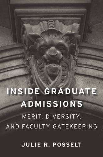 Inside graduate admissions : merit, diversity, and faculty gatekeeping /