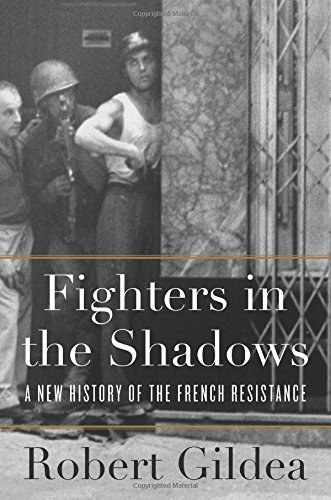 Fighters in the shadows : a new history of the French resistance /