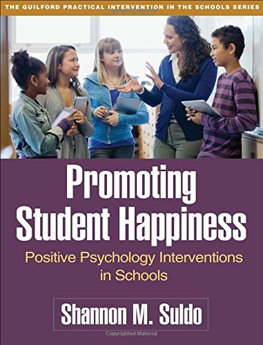 Promoting student happiness : positive psychology interventions in schools /