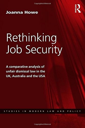 Rethinking job security : a comparative analysis of unfair dismissal law in the UK, Australia and the USA /