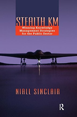 Stealth KM : winning knowledge management strategies for the public sector /