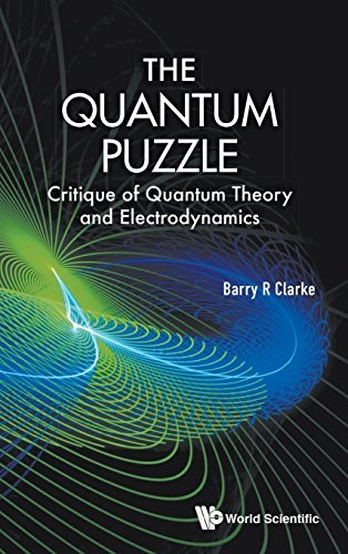 The quantum puzzle : critique of quantum theory and electrodynamics /