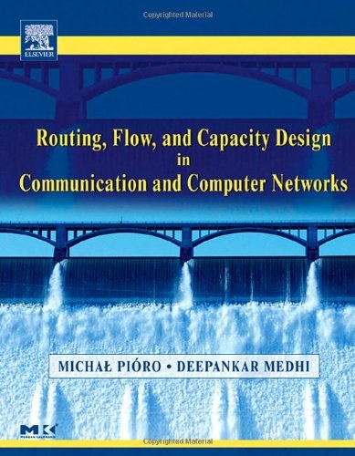 Routing, flow, and capacity design in communication and computer networks /